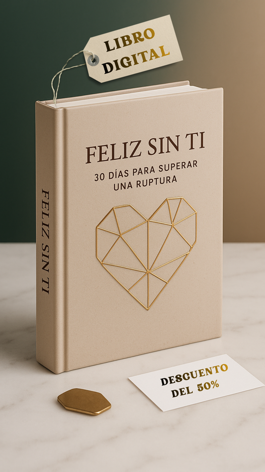 Feliz Sin Ti: 30 Días para Cerrar Ciclos + 5 Bonus de Regalo🎁